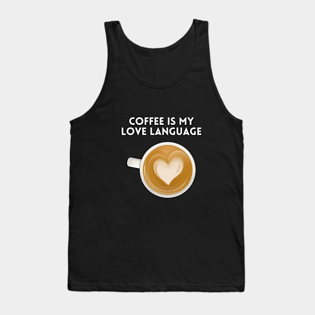 Coffee is my love language Tank Top by Artpassion